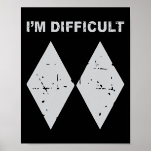 I'm Difficult Funny Black Diamonds Ski Snowboard  Poster