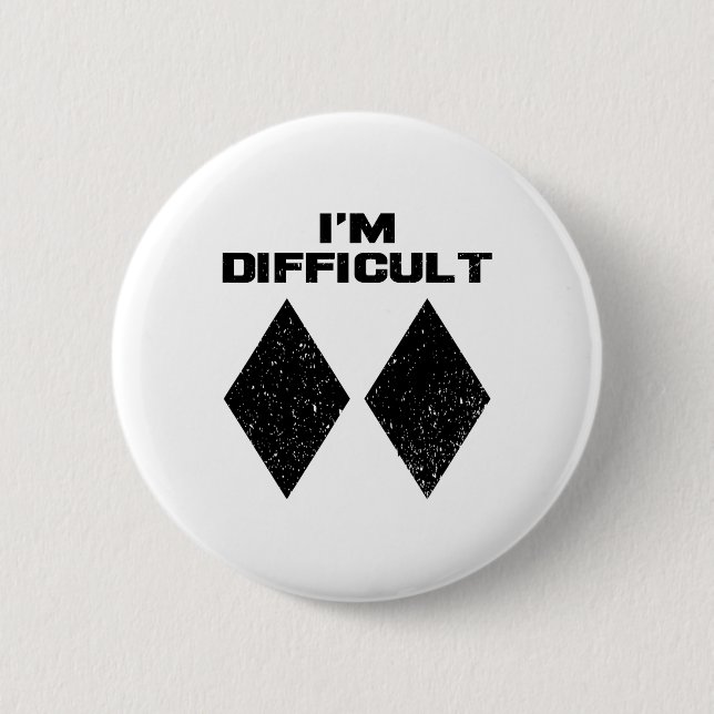 I'm Difficult Funny Double Black Diamonds Ski Snow 6 Cm Round Badge (Front)