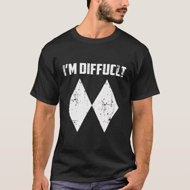 I'M Difficult Funny Double Black Diamonds Ski Snow T-Shirt (Front)