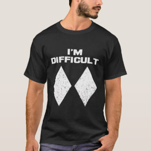 I'M Difficult Funny Double Black Diamonds Ski Snow T-Shirt