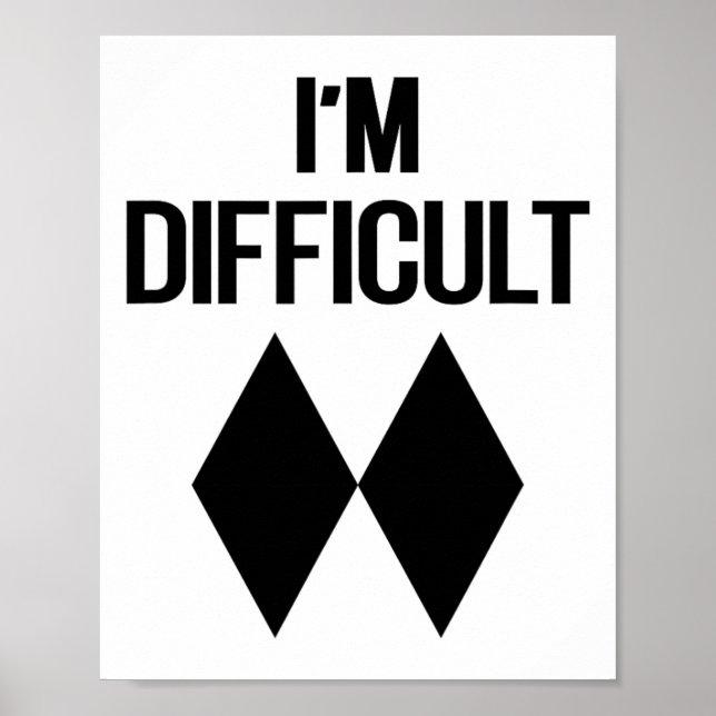 I'm Difficult Funny Double Skii Black Diamonds Pun Poster (Front)
