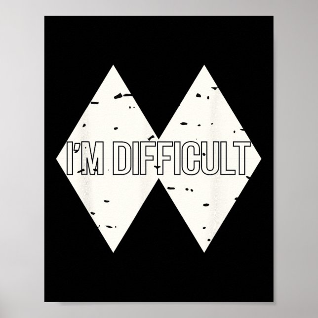 I'm Difficult Funny Double Skii Black Diamonds Pun Poster (Front)