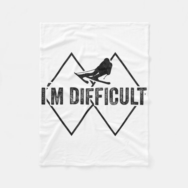 I'm Difficult Funny Ski Snow Skier Skiing Downhill Fleece Blanket (Front)