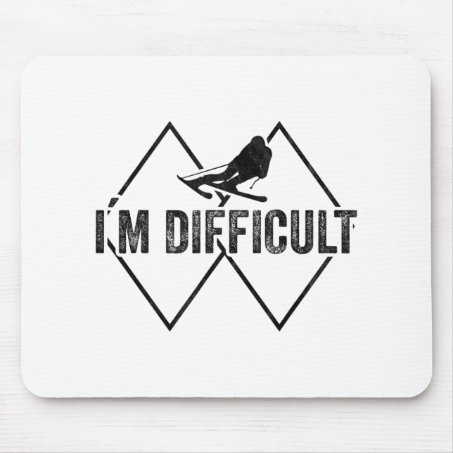 I'm Difficult Funny Ski Snow Skier Skiing Downhill Mouse Pad (Front)