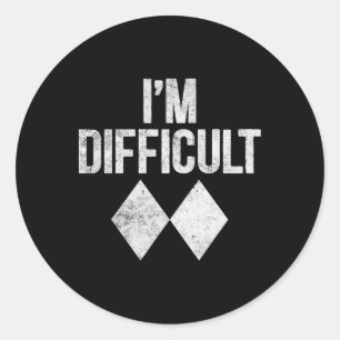 I'm Difficult Skiing Double Black Diamonds Joke Pr Classic Round Sticker