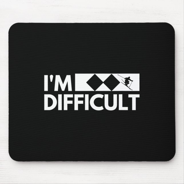 I'm Difficult Snow Ski Trip Funny Snow Skiing Down Mouse Pad (Front)