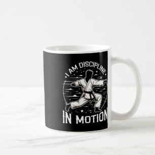 I'm Discipline In Motions Martial Arts Karate Moti Coffee Mug