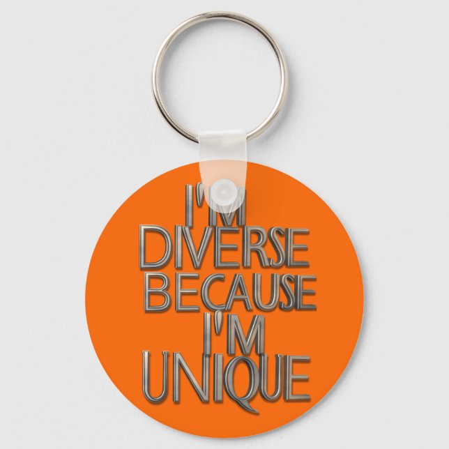 I'm Diverse Because I'm Unique Key Ring (Front)