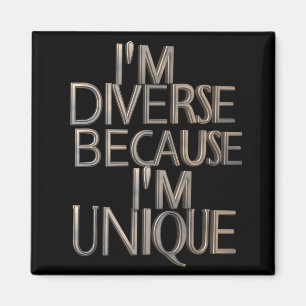 I'm Diverse Because I'm Unique Magnet