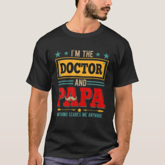 I'm Doctor And Papa Nothing Scares Me Funny Mustac T-Shirt