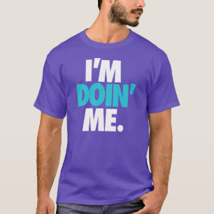 I'm Doin' Me. by: Trenz Unltd. (Hornets) Tee