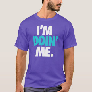 I'm Doin' Me. by: Trenz Unltd. (Hornets) Tee