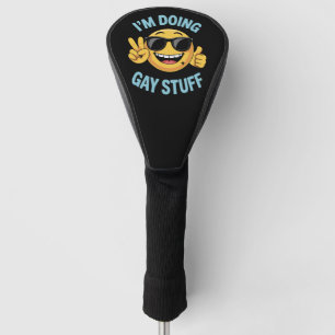 I'm Doing Gay Stuff Meme Funny LGBTQ Pride Golf Head Cover