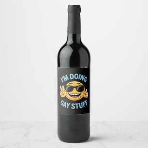 I'm Doing Gay Stuff Meme Funny LGBTQ Pride Wine Label