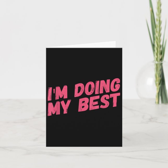 Im Doing My Best  Card (Front)