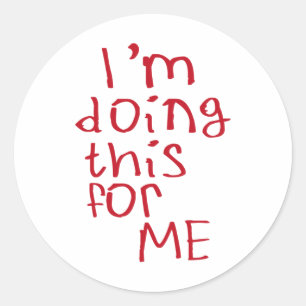 I'm Doing This For Me Sticker