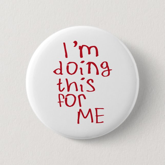 I'm Doing This For Me Sticker  6 Cm Round Badge (Front)