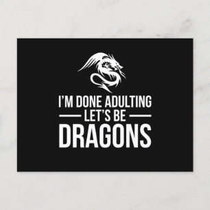 IM Done Adulting LetS Be Dragons  Postcard
