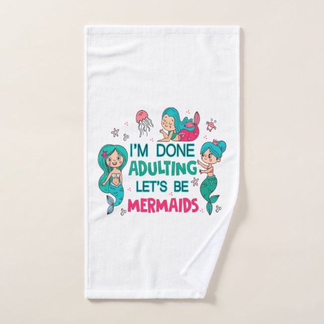 I'm Done Adulting Let's Be Mermaids Bath Towel Set (Hand Towel)