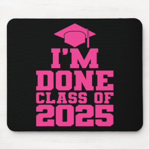 I'm Done Cl Of 2025 Pink Women Girls Funny Graduat Mouse Pad