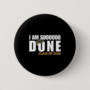 I'm done class of 2026 senior graduation grad part 6 cm round badge