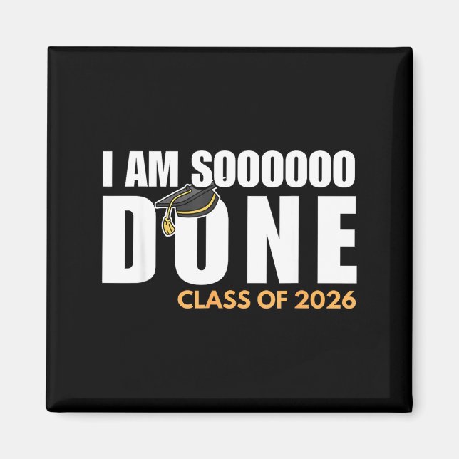 I'm done class of 2026 senior graduation grad part magnet (Front)