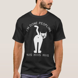 Im Done Peopling Cat Angry Cat T-Shirt
