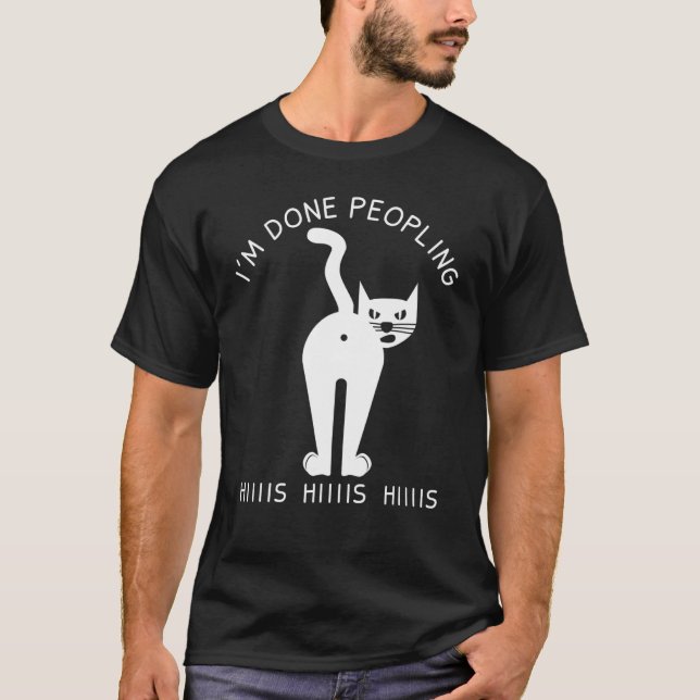 Im Done Peopling Cat Angry Cat T-Shirt (Front)