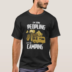 I'm Done Peopling Let's Go Camping  Campfire Campe T-Shirt