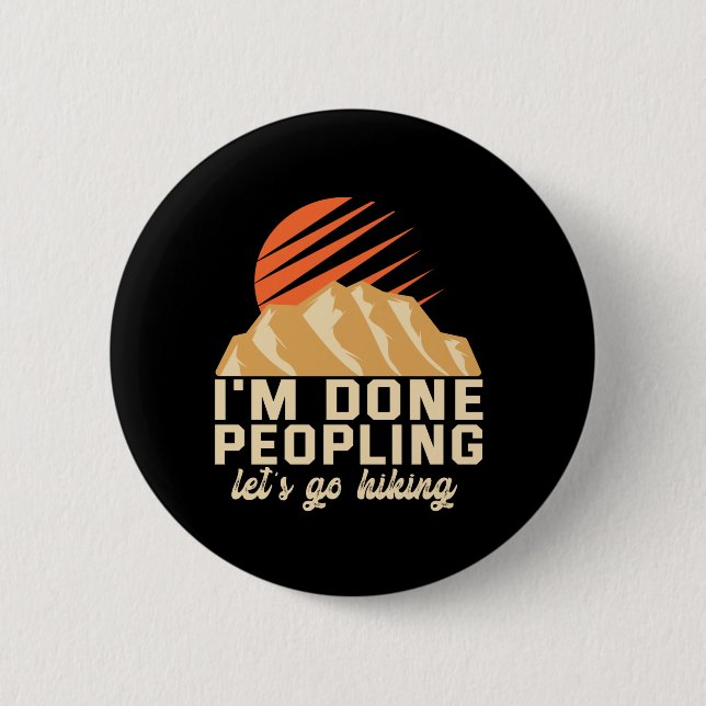 I'm Done Peopling Let's Go Hiking Funny Outdoors 6 Cm Round Badge (Front)