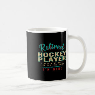 I'm Done Retired Hockey Player Ice Hockey Humor Coffee Mug