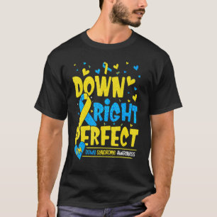 Im Down Right Perfect Down Syndrome Awareness T-Shirt