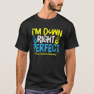 I'm Down Right Perfect Hands Down Syndrome Awarene T-Shirt