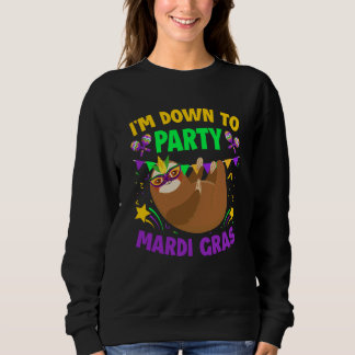 I'm Down To Party Mardi Gras Sloth Animals Carniva Sweatshirt