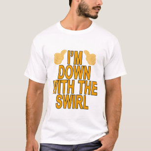 I'M DOWN WITH THE SWIRL T-Shirts.png T-Shirt