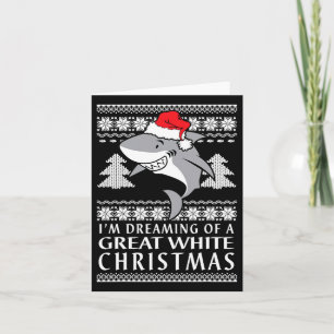 I'm Dreaming Of A Great White Christmas Ugly Holid Card
