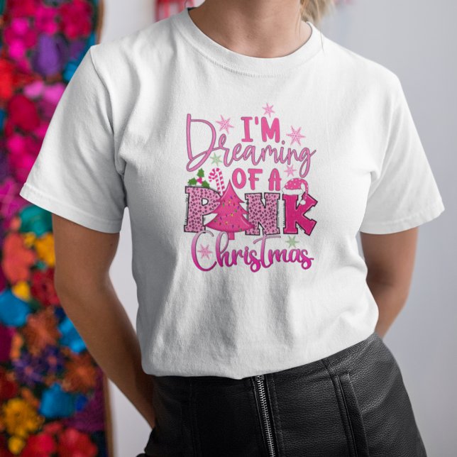 I'm Dreaming of a Pink Christmas T-Shirt (The perfect Christmas t-shirt for those who love pink!)