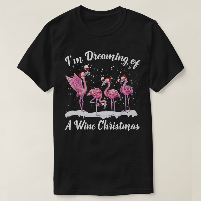 I'm Dreaming Of A Wine Christmas Flamingo Lover Xm T-Shirt (Design Front)