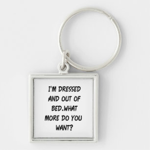 I'm Dressed And Out Of Bed Key Ring