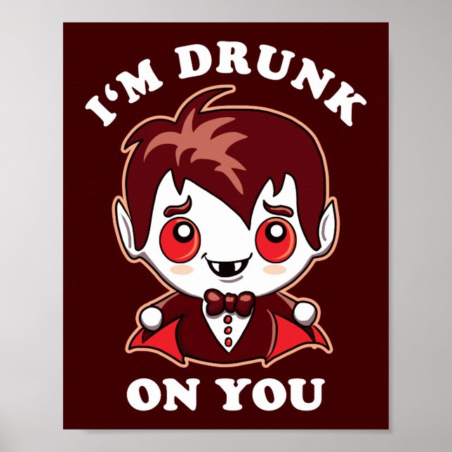 I'm Drunk On You | Cute Vampire Love Declaration Poster (Front)