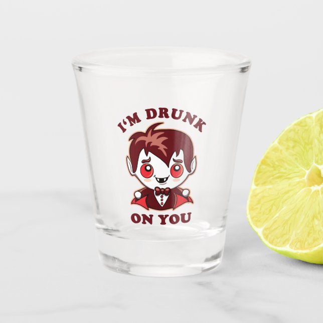 I'm Drunk On You | Cute Vampire Love Declaration Shot Glass (Front)