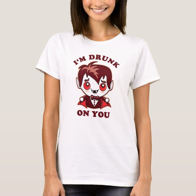 I'm Drunk On You | Cute Vampire Love Declaration T-Shirt (Front)