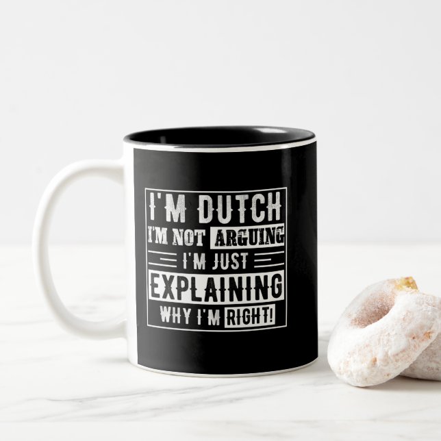 I'M DUTCH I'M NOT ARGUING I'M JUST EXPLAINING Two-Tone COFFEE MUG (With Donut)