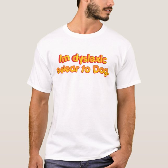 im dyslexic T-Shirt (Front)
