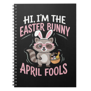 Im Easter Bunny April Fools Notebook