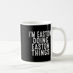 I'm Easton Doing Easton Things Funny Bday Christma Coffee Mug