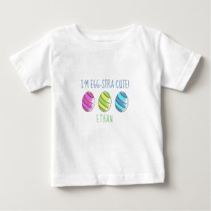 I'm Egg-stra Cute Easter Egg Baby T-Shirt