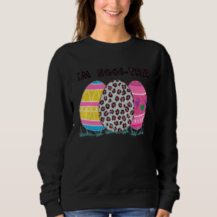 I'm Egg Stra Easter Day Bunny Egg Hunt Basket 1 Sweatshirt
