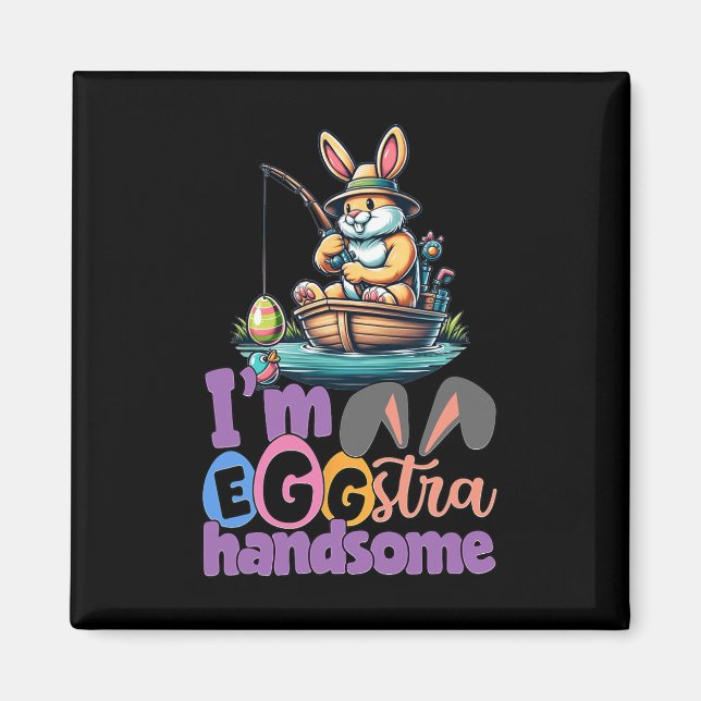 Im Eggstra Handsome Bunny Fishing B Fish Easter Da Magnet (Front)