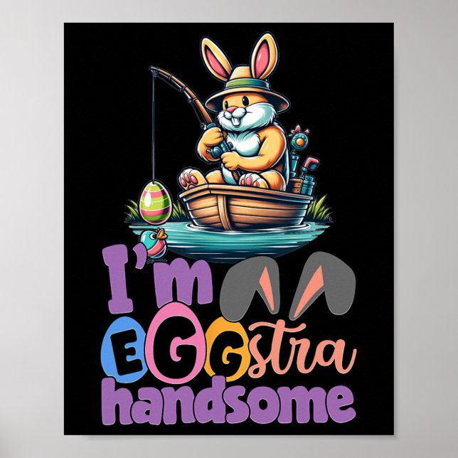 Im Eggstra Handsome Bunny Fishing B Fish Easter Da Poster (Front)
